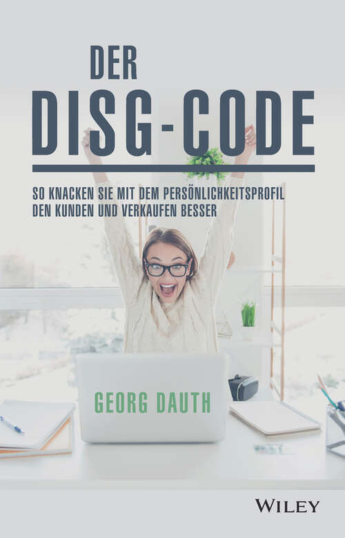 Book cover of Der DiSG-Code: So knackst Du mit dem Persönlichkeitsprofil den Kunden und verkaufst besser