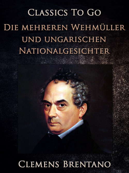 Book cover of Die mehreren Wehmüller und ungarischen Nationalgesichter (Classics To Go)
