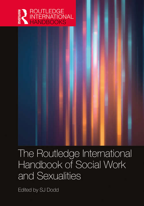 Book cover of The Routledge International Handbook of Social Work and Sexualities (Routledge International Handbooks)