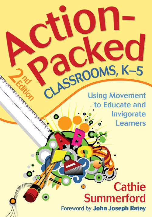 Book cover of Action-Packed Classrooms, K-5: Using Movement to Educate and Invigorate Learners (Second Edition)