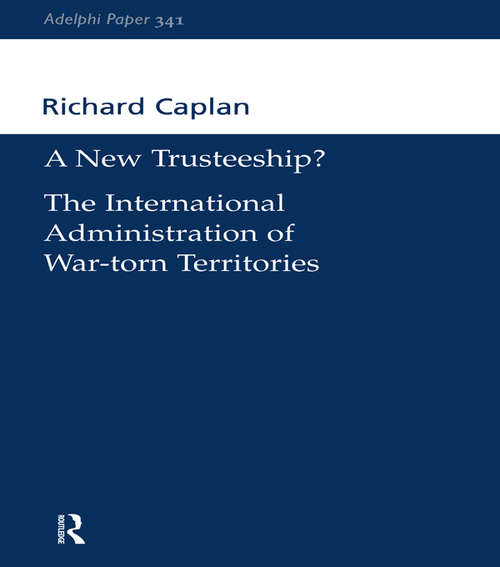 Book cover of A New Trusteeship?: The International Administration of War-torn Territories (Adelphi series)