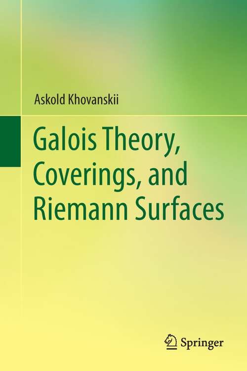 Book cover of Galois Theory, Coverings, and Riemann Surfaces