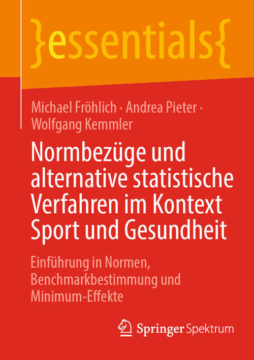 Book cover of Normbezüge und alternative statistische Verfahren im Kontext Sport und Gesundheit: Einführung in Normen, Benchmarkbestimmung und Minimum-Effekte (essentials)