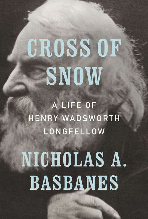 Book cover of Cross of Snow: A Life of Henry Wadsworth Longfellow