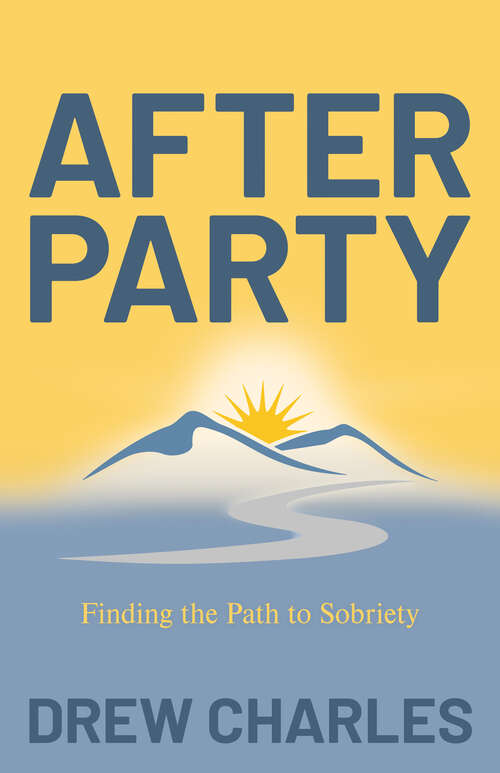 Book cover of After Party: Finding the Path to Sobriety