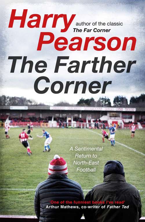 Book cover of The Farther Corner: A Sentimental Return to North-East Football