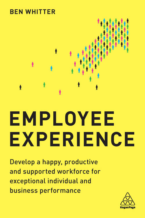 Book cover of Employee Experience: Develop a Happy, Productive and Supported Workforce for Exceptional Individual and Business Performance