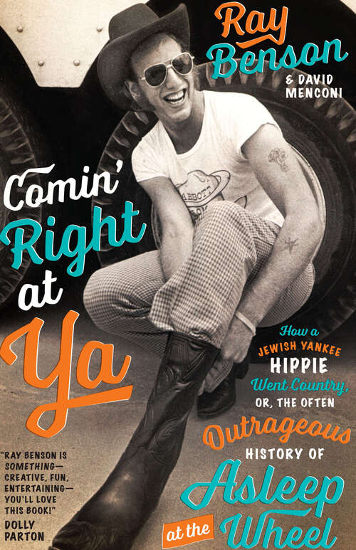 Book cover of Comin' Right at Ya: How a Jewish Yankee Hippie Went Country, or, the Often Outrageous History of Asleep at the Wheel (Brad and Michele Moore Roots Music Series) (Brad and Michele Moore Roots Music Series)