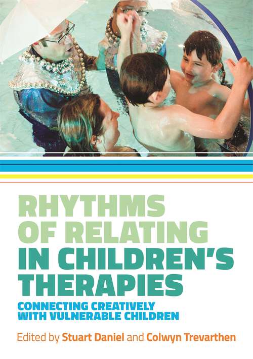 Book cover of Rhythms of Relating in Children's Therapies: Connecting Creatively with Vulnerable Children