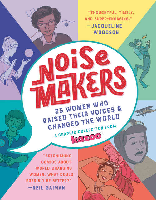 Book cover of Noisemakers: 25 Women Who Raised Their Voices & Changed the World - A Graphic Collection from  Kazoo