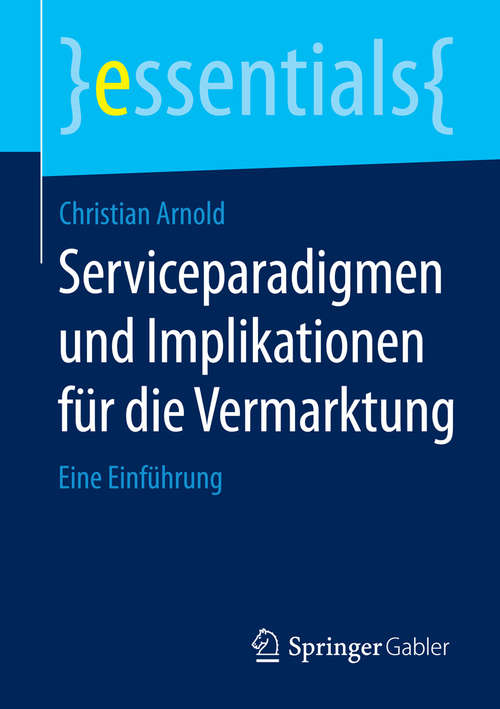 Book cover of Serviceparadigmen und Implikationen für die Vermarktung: Eine Einführung (essentials)
