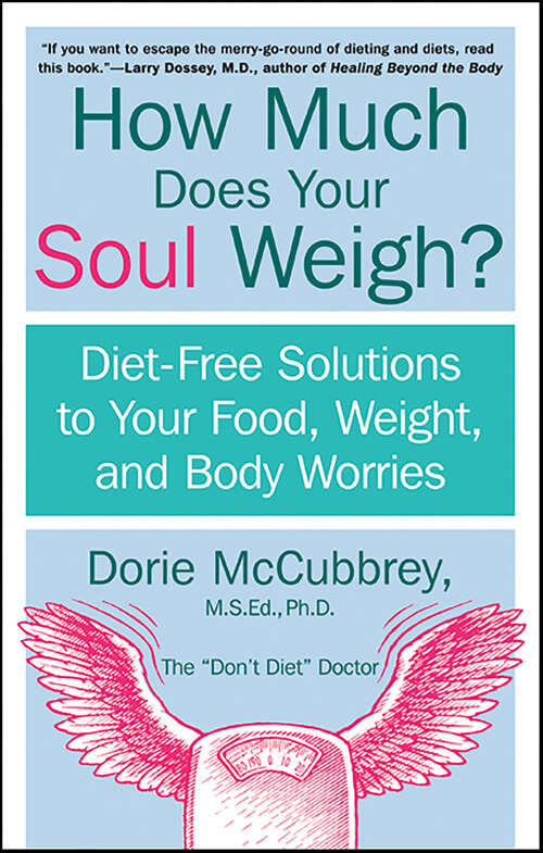 Book cover of How Much Does Your Soul Weigh?: Diet-Free Solutions to Your Food, Weight, and Body Worries