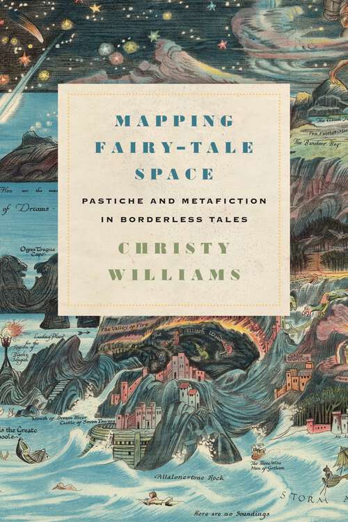 Book cover of Mapping Fairy-Tale Space: Pastiche and Metafiction in Borderless Tales (Series in Fairy-Tale Studies)