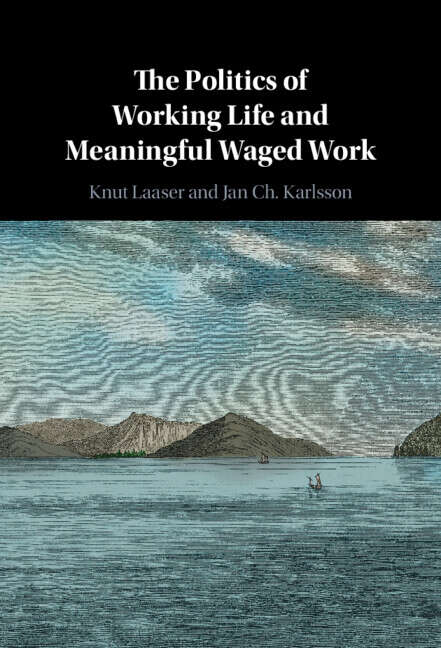 Book cover of The Politics of Working Life and Meaningful Waged Work