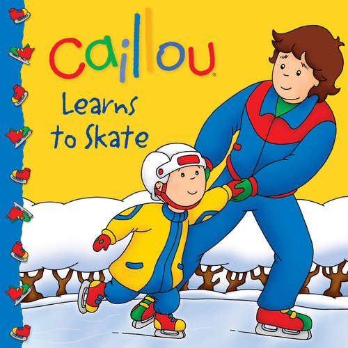 Book cover of Caillou: Learns to Skate