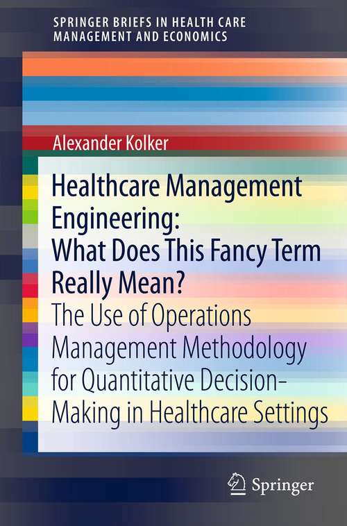 Book cover of Healthcare Management Engineering: What Does This Fancy Term Really Mean?