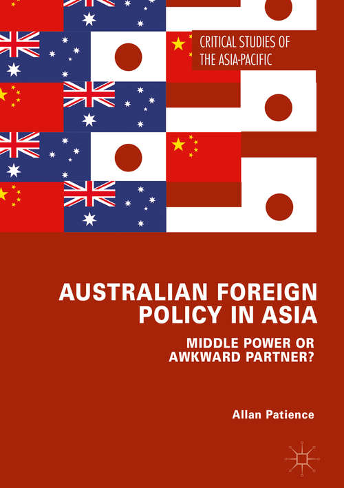 Book cover of Australian Foreign Policy in Asia: Middle Power or Awkward Partner? (Critical Studies of the Asia-Pacific)
