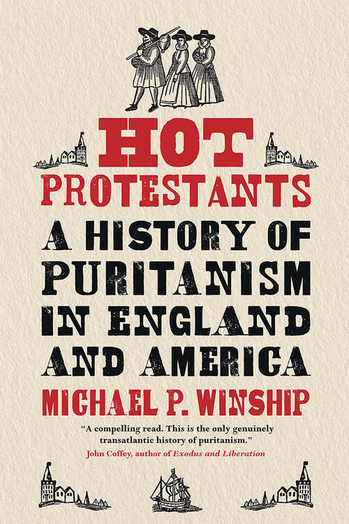 Book cover of Hot Protestants: A History of Puritanism in England and America