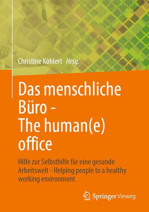 Book cover of Das menschliche Büro - The human(e) office: Hilfe zur Selbsthilfe für eine gesunde Arbeitswelt - Helping people to a healthy working environment (1. Aufl. 2021)