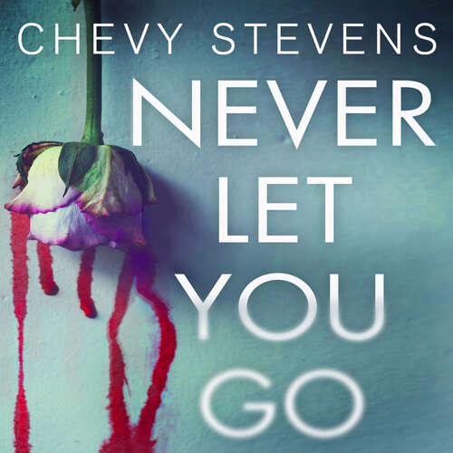 Book cover of Never Let You Go: A heart-stopping psychological thriller you won't be able to put down