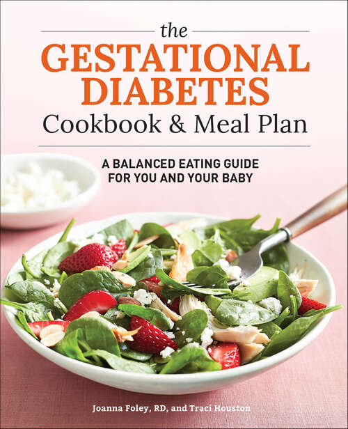 Book cover of The Gestational Diabetes Cookbook & Meal Plan: A Balanced Eating Guide for You and Your Baby