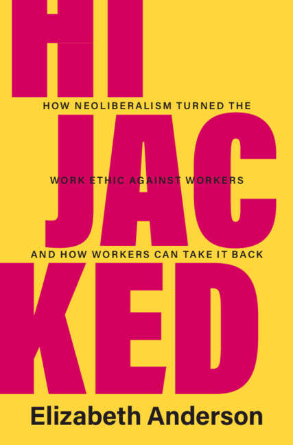 Book cover of Hijacked: How Neoliberalism Turned the Work Ethic against Workers and How Workers Can Take It Back