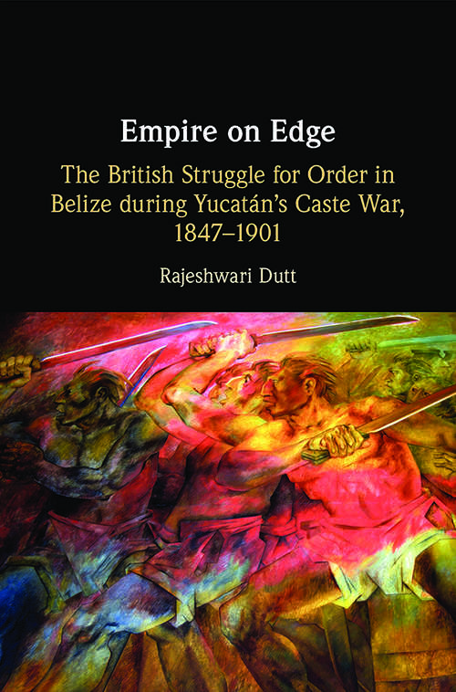 Book cover of Empire on Edge: The British Struggle for Order in Belize during Yucatan's Caste War, 1847–1901