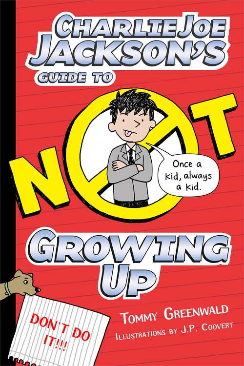 Book cover of Charlie Joe Jackson's Guide To Not Growing Up (Charlie Joe Jackson #6)