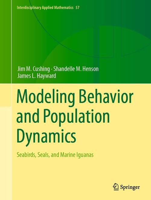 Book cover of Modeling Behavior and Population Dynamics: Seabirds, Seals, and Marine Iguanas (1st ed. 2023) (Interdisciplinary Applied Mathematics #57)