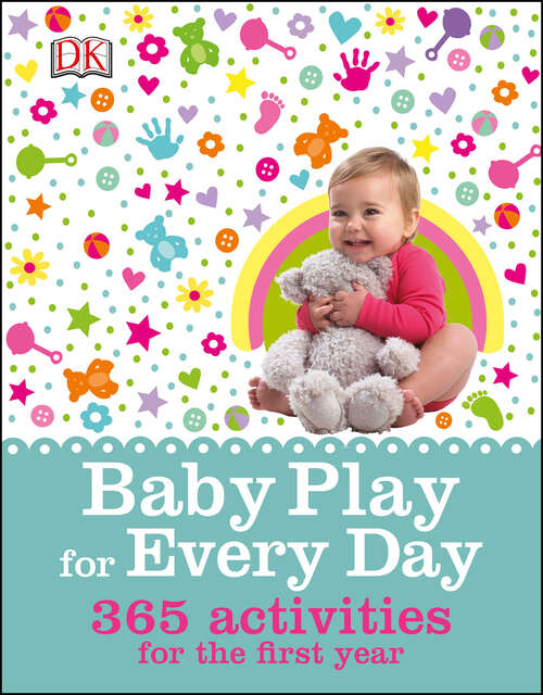 Book cover of Baby Play for Every Day: 365 Activities for the First Year