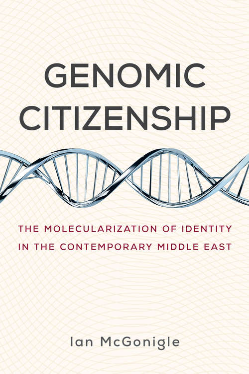 Book cover of Genomic Citizenship: The Molecularization of Identity in the Contemporary Middle East