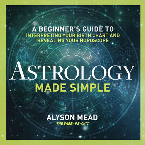 Book cover of Astrology Made Simple: A Beginner's Guide to Interpreting Your Birth Chart and Revealing Your Horoscope