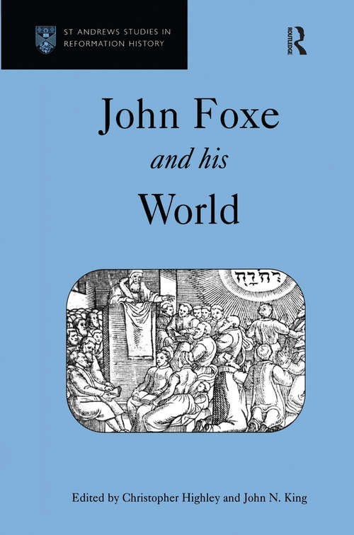 Book cover of John Foxe and his World (St Andrews Studies in Reformation History)