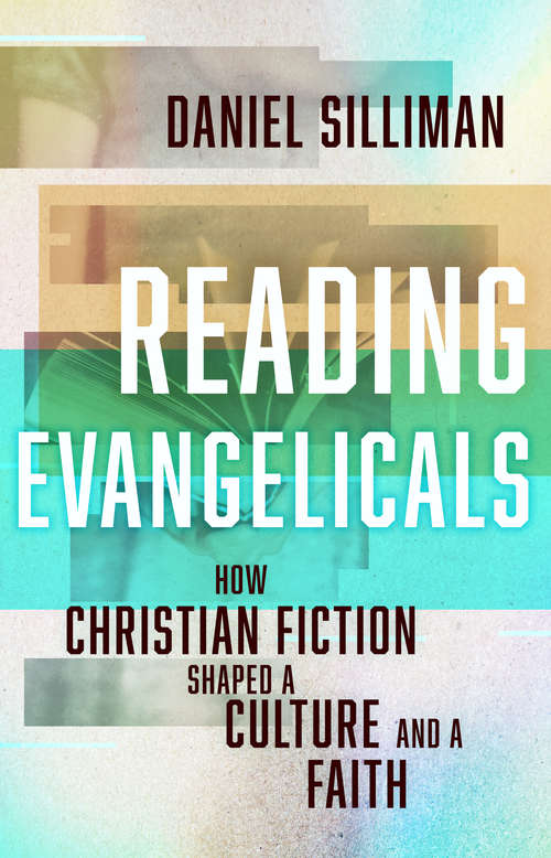 Book cover of Reading Evangelicals: How Christian Fiction Shaped a Culture and a Faith