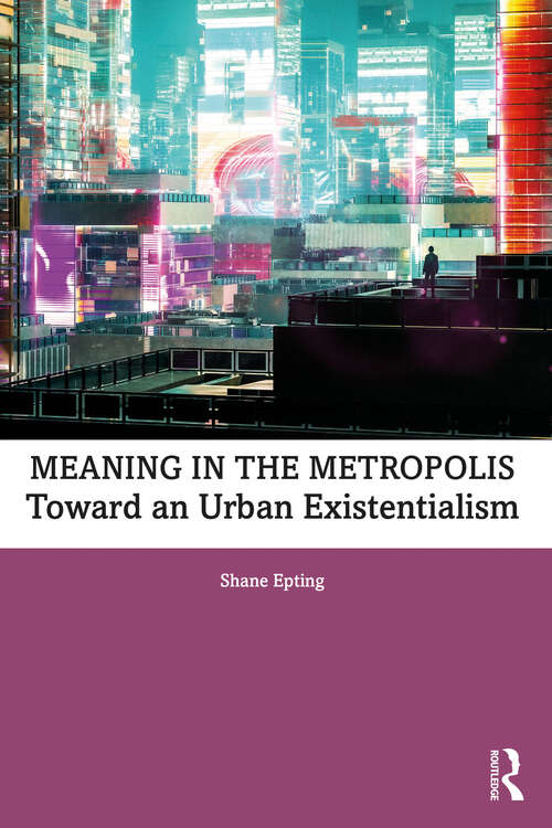 Book cover of Meaning in the Metropolis: Toward an Urban Existentialism