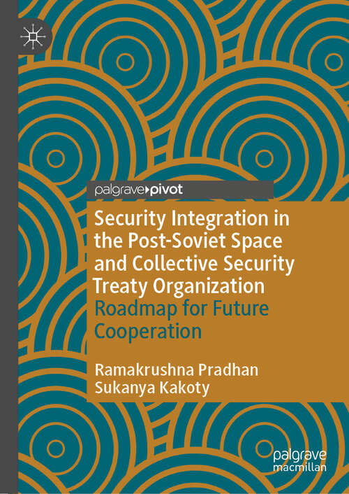 Book cover of Security Integration in the Post-Soviet Space and Collective Security Treaty Organization: Roadmap for Future Cooperation (2024)