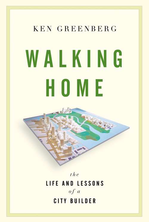 Book cover of Walking Home: The Life and Lessons of a City Builder