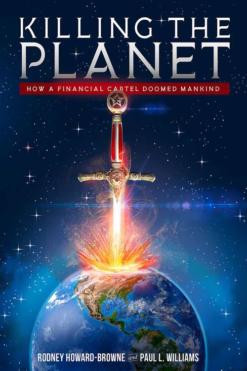 Book cover of Killing the Planet: How a Financial Cartel Doomed Mankind