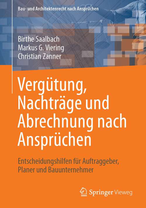 Book cover of Vergütung, Nachträge und Abrechnung nach Ansprüchen: Entscheidungshilfen für Auftraggeber, Planer und Bauunternehmer (1. Aufl. 2023) (Bau- und Architektenrecht nach Ansprüchen)