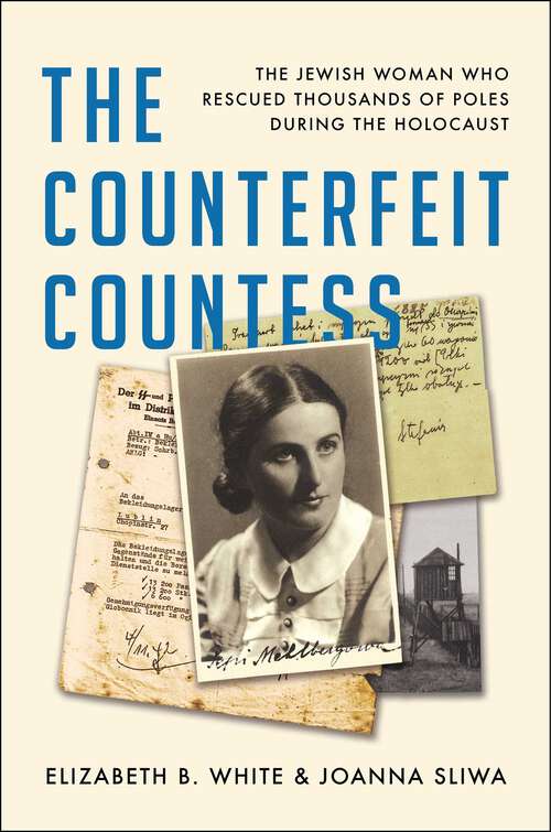 Book cover of The Counterfeit Countess: The Jewish Woman Who Rescued Thousands of Poles During the Holocaust