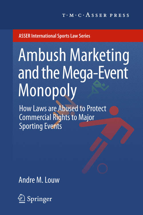 Book cover of Ambush Marketing & the Mega-Event Monopoly: How Laws are Abused to Protect Commercial Rights to Major Sporting Events (ASSER International Sports Law Series)