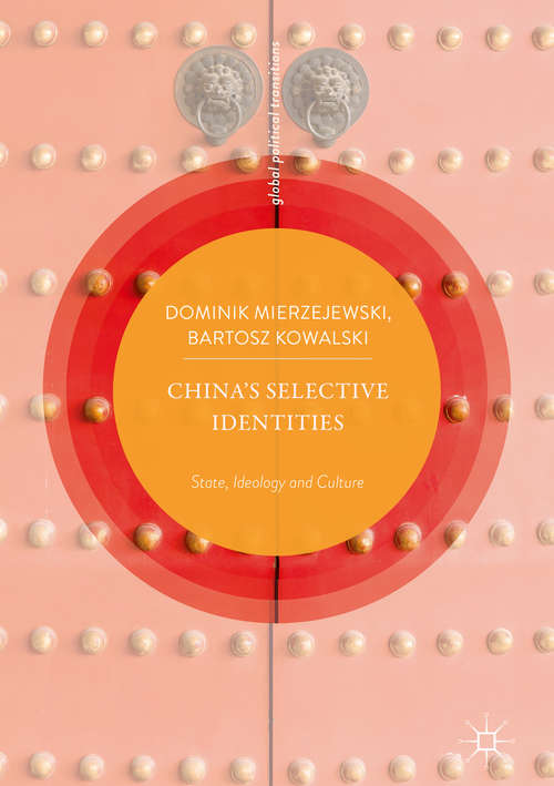 Book cover of China’s Selective Identities: State, Ideology and Culture (Global Political Transitions)