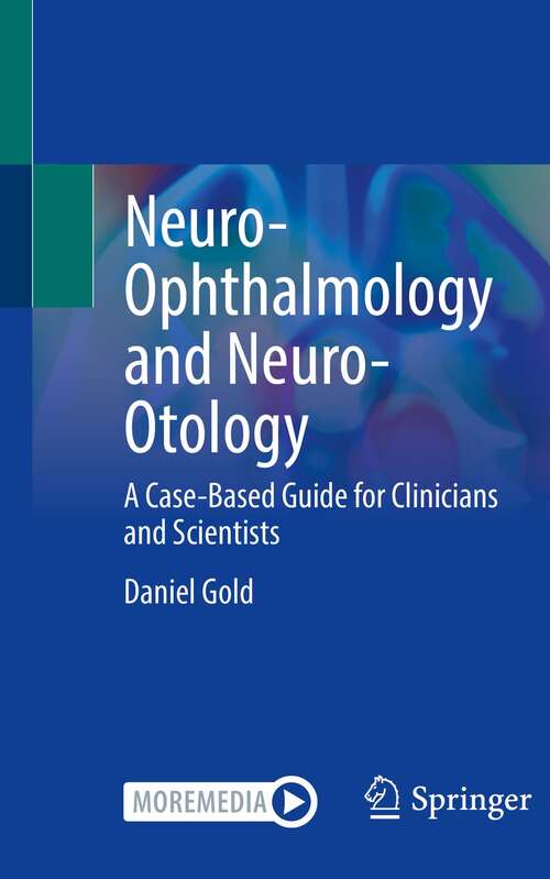 Book cover of Neuro-Ophthalmology and Neuro-Otology: A Case-Based Guide for Clinicians and Scientists (1st ed. 2021)