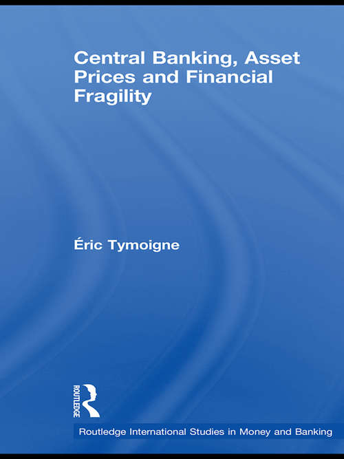 Book cover of Central Banking, Asset Prices and Financial Fragility (Routledge International Studies in Money and Banking)