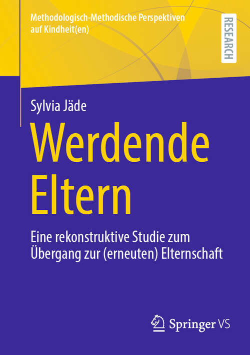 Book cover of Werdende Eltern: Eine rekonstruktive Studie zum Übergang zur (erneuten) Elternschaft (Methodologisch-Methodische Perspektiven auf Kindheit(en))