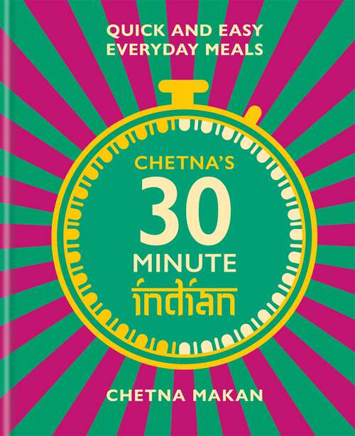 Book cover of Chetna's 30-minute Indian: Quick and easy everyday meals
