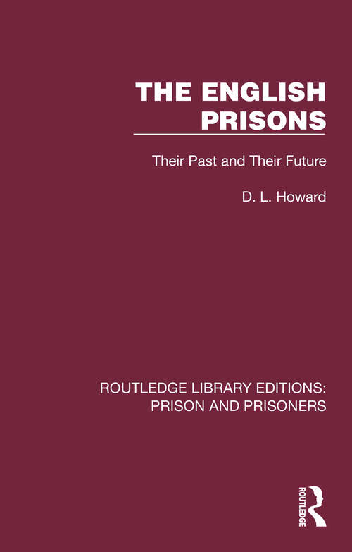 Book cover of The English Prisons: Their Past and Their Future (Routledge Library Editions: Prison and Prisoners)