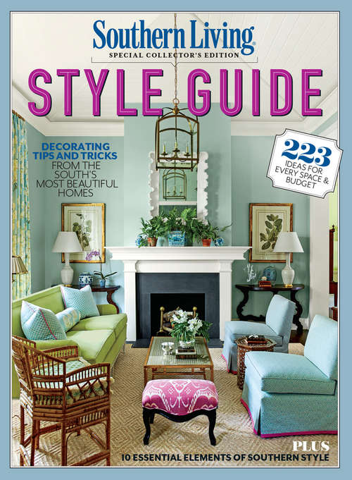 Book cover of SOUTHERN LIVING Style Guide: Decorating Tips and Tricks from the South's Most Beautiful Homes