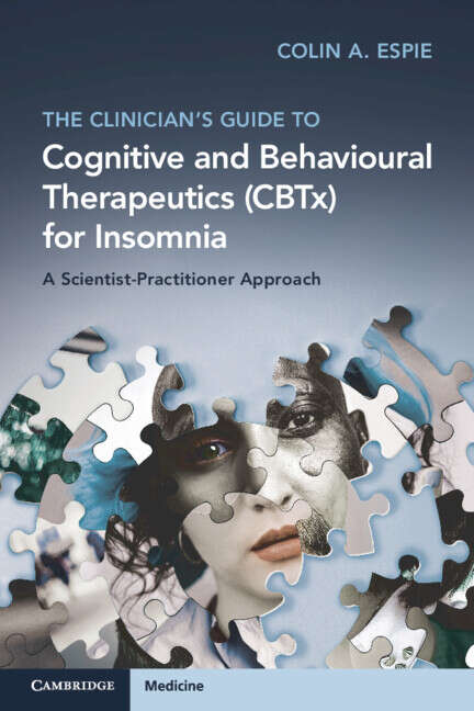 Book cover of The Clinician's Guide to Cognitive and Behavioural Therapeutics (CBTx) for Insomnia: A Scientist-Practitioner Approach