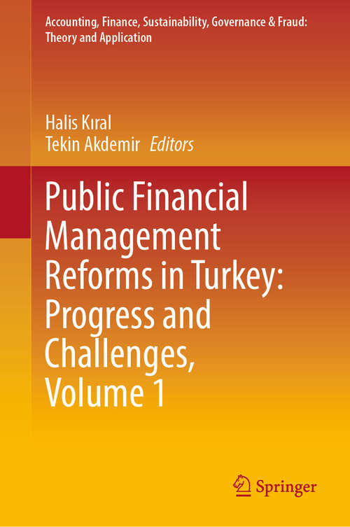 Book cover of Public Financial Management Reforms in Turkey: Progress and Challenges, Volume 1 (1st ed. 2020) (Accounting, Finance, Sustainability, Governance & Fraud: Theory and Application)